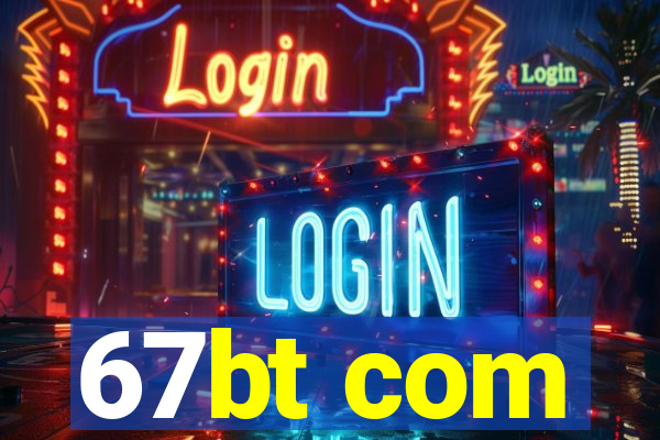 67bt com